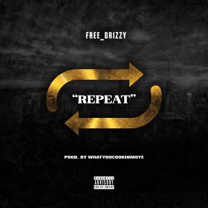 收聽Free_Drizzy的Repeat (Explicit)歌詞歌曲