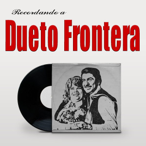 Dueto Frontera的專輯Recordando a Dueto Frontera