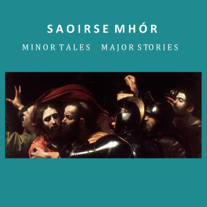 Saoirse Mhór的專輯Minor Tales Major Stories