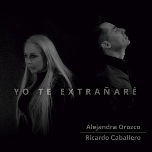 ดาวน์โหลดและฟังเพลง Yo te extrañaré (feat. Ricardo Caballero) พร้อมเนื้อเพลงจาก Alejandra Orozco