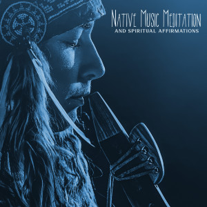 Album Native Music Meditation and Spiritual Affirmations (Full Moon Sleep, Shamanic Healing with Flute Music) from Native American Music Consort