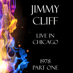 Jimmy Cliff的专辑Live in Chicago 1978 Part One