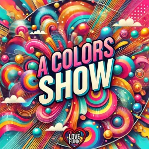 ดาวน์โหลดและฟังเพลง a Colors Show (Explicit) พร้อมเนื้อเพลงจาก Love Fluxos
