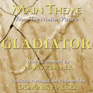 收聽Dominik Hauser的Gladiator: Main Theme from the Motion Picture (其他)歌詞歌曲