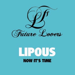 Listen to Now It's Time song with lyrics from Lipous