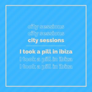 ดาวน์โหลดและฟังเพลง I Took A Pill In Ibiza พร้อมเนื้อเพลงจาก City Sessions