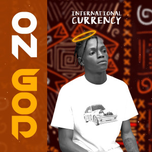 Dengarkan On God lagu dari International Currency dengan lirik
