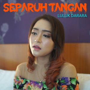 Listen to Separuh Tangan song with lyrics from Luluk Darara