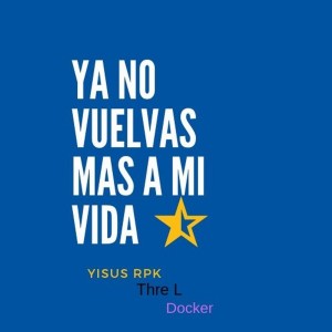 收聽three l的Ya No Vuelvas Mas a Mi Vida歌詞歌曲