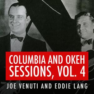 อัลบัม Joe Venuti and Eddie Lang Columbia and Okeh Sessions, Vol. 4 ศิลปิน Eddie Lang