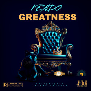 收聽Kendo的Greatness (Explicit)歌詞歌曲