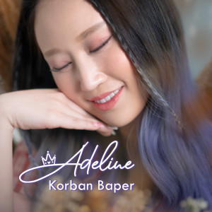 收听Adeline Margaret的Korban Baper歌词歌曲