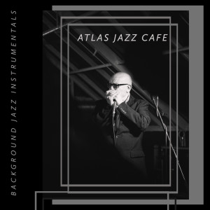 Listener's Choice的專輯Atlas Jazz Café - Background Jazz Instrumentals