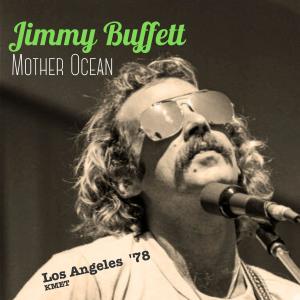 Jimmy Buffett的專輯Mother Ocean (Live Los Angeles '78)