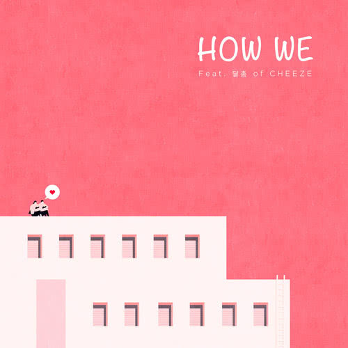 How We (feat. dalchong of CHEEZE)