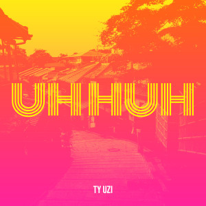 Album Uh Huh (Explicit) from Ty Uzi