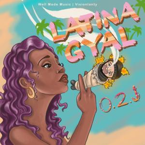 ดาวน์โหลดและฟังเพลง Latina Gyal พร้อมเนื้อเพลงจาก O.2.J