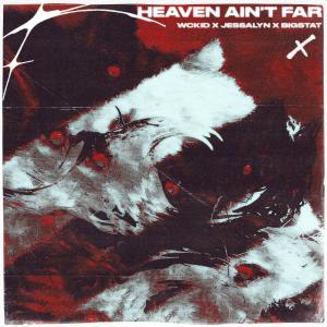 收聽WCKiD的Heaven Ain't Far歌詞歌曲