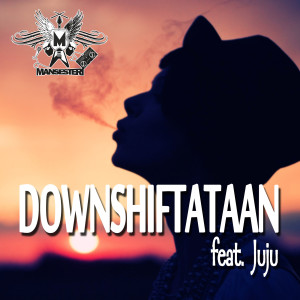 Album Downshiftataan (feat. Juju) oleh Mansesteri