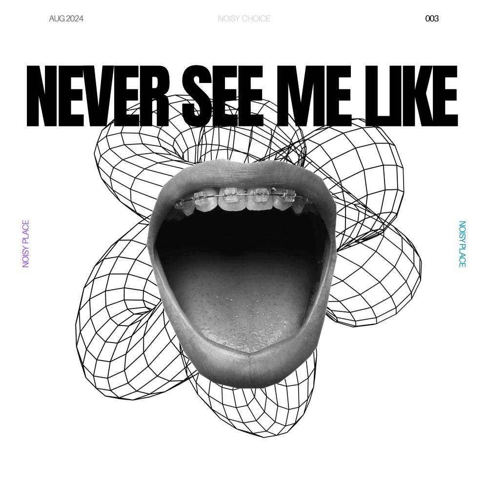 Never See Me Like