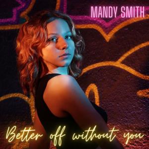 ดาวน์โหลดและฟังเพลง Better Off Without You พร้อมเนื้อเพลงจาก Mandy Smith