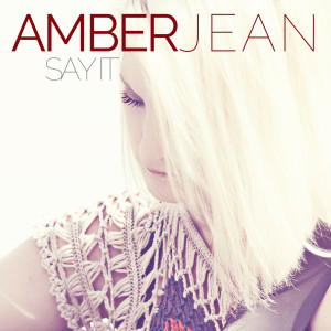 收聽Amber Jean的Say It歌詞歌曲