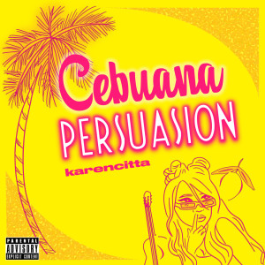 Karencitta的專輯Cebuana Persuasion (Explicit)