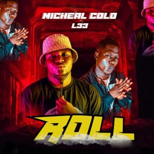 ดาวน์โหลดและฟังเพลง Roll(feat. L33) พร้อมเนื้อเพลงจาก Micheal Cold
