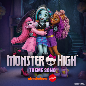 อัลบัม Monster High Theme Song (From the 2022 Television Series) ศิลปิน Monster High
