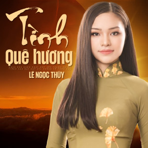 Album Tình Quê Hương oleh Le Ngoc Thuy