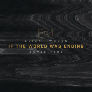 收聽Elijah Woods x Jamie Fine的If The World Was Ending (Cover)歌詞歌曲