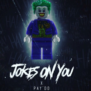 收聽Pay'DD的Jokes on You (Explicit)歌詞歌曲