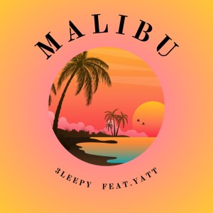 Listen to Malibu (feat. Yatt) (Explicit) song with lyrics from 3LEEPY