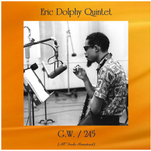 อัลบัม G.W. / 245 (All Tracks Remastered) ศิลปิน Eric Dolphy Quintet