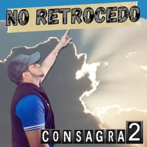 ดาวน์โหลดและฟังเพลง No Retrocedo พร้อมเนื้อเพลงจาก Consagra2