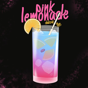 收听DAB24K的Pink Lemonade (Explicit)歌词歌曲