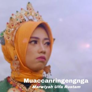 ดาวน์โหลดและฟังเพลง Muaccanringengnga พร้อมเนื้อเพลงจาก Marwiyah Ulfa Rustam