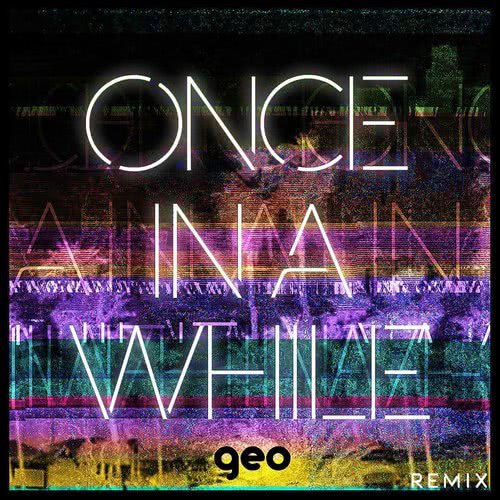 Once In A While (Geo Remix) (Geo Remix|Explicit)