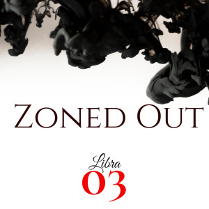 Dengarkan lagu Zoned Out (Explicit) nyanyian Libra 03 dengan lirik