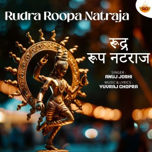 Album Rudra Roopa Natraja from Anuj Joshi