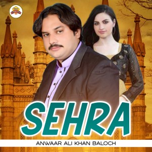 Album SEHRA from Anwaar Ali Khan Baloch