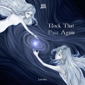 ดาวน์โหลดและฟังเพลง Rock That Pain Again (Explicit) พร้อมเนื้อเพลงจาก Lowelto