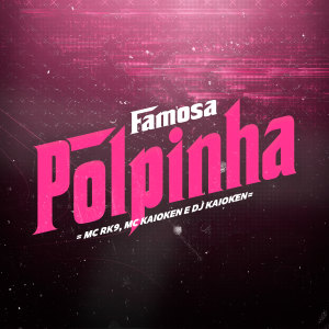 Listen to Famosa Polpinha (Explicit) song with lyrics from Mc RK9