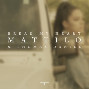 收聽Mattilo的Break My Heart歌詞歌曲