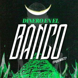 收聽Epidemic7的DINERO EN EL BANCO (Explicit)歌詞歌曲