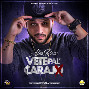 ดาวน์โหลดและฟังเพลง Vete Pal Carajo (Explicit) พร้อมเนื้อเพลงจาก Alex Rose