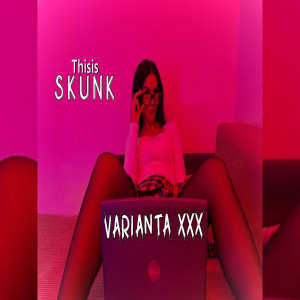 Listen to Varianta XXX (Explicit) song with lyrics from ThisIsSkunk