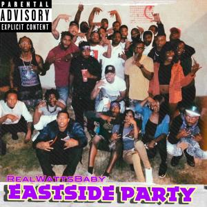 收聽RealWattsBaby的Eastside Party (Explicit)歌詞歌曲
