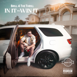 Brill 4 The Thrill的專輯In It to Win It (Explicit)