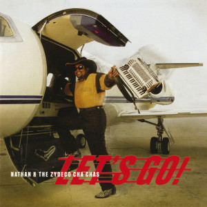 ดาวน์โหลดและฟังเพลง Let's Go! พร้อมเนื้อเพลงจาก Nathan And The Zydeco Cha-Chas